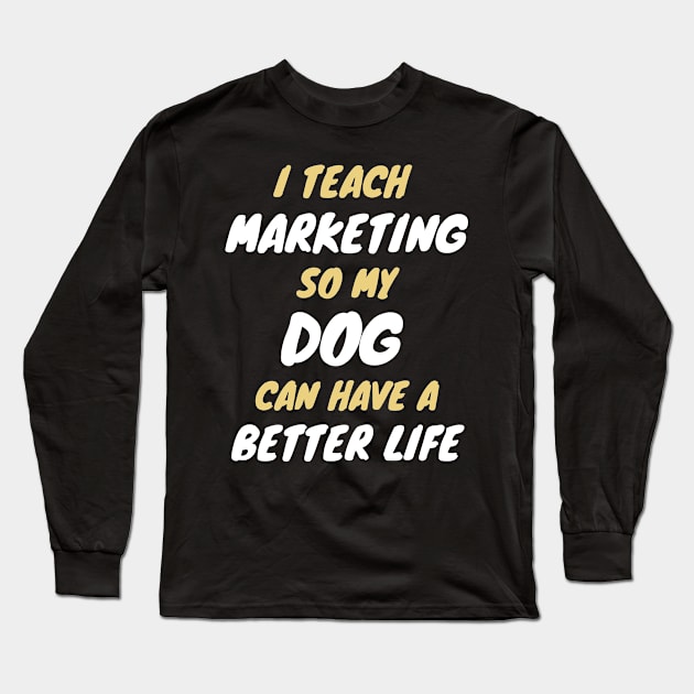 marketing teacher dog owner Long Sleeve T-Shirt by SnowballSteps